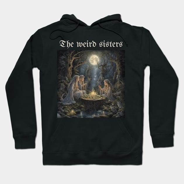 The weird sisters Hoodie by FineArtworld7